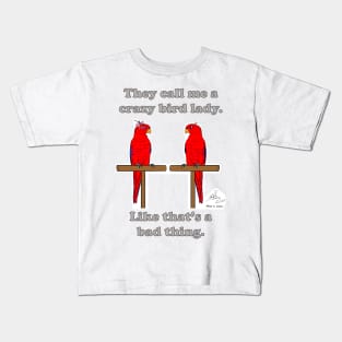 They Call  Me a Crazy Bird Lady with Red Lorikeets Kids T-Shirt